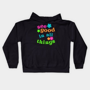 See Good in all Things Positive Vibes Kids Hoodie